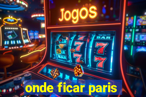 onde ficar paris